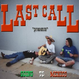 Last Call - Going To Mexico